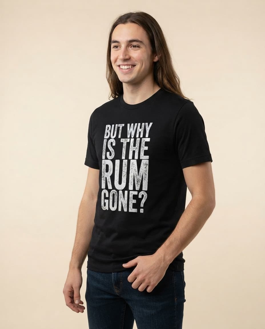 Humorvolles T-Shirt mit dem Aufdruck „But Why Is The Rum Gone?“