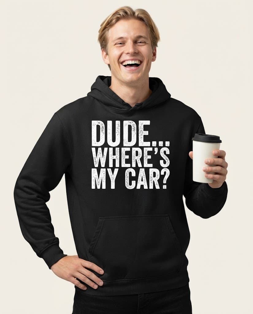 Lustiger Hoodie mit dem Aufdruck „Dude... Where's my Car?“