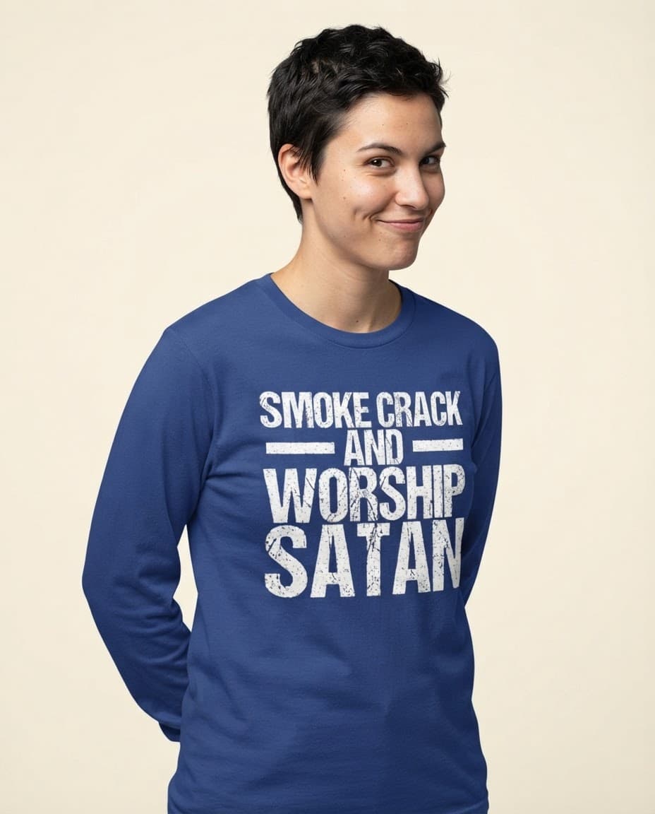 Lustiges Langarmshirt mit dem Aufdruck „Smoke Crack And Worship Satan“